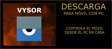 DESCARGA PARA MÓVIL CON PC VYSOR CONTROLA EL MOVIL DESDE EL PC EN CASA
