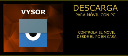 DESCARGA PARA MÓVIL CON PC VYSOR CONTROLA EL MOVIL DESDE EL PC EN CASA